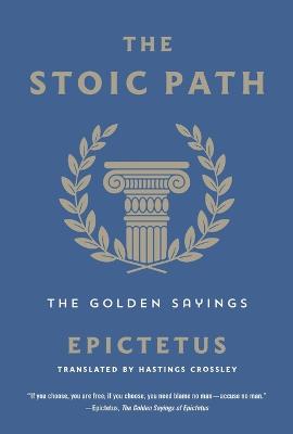 Stoic Path: The Golden Sayings