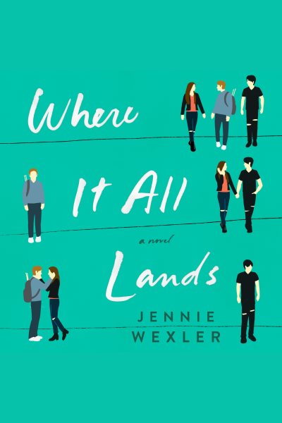 Where It All Lands: A Novel