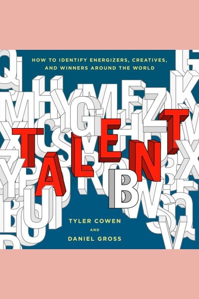 Talent: How to Identify Energizers, Creatives, and Winners Around the World