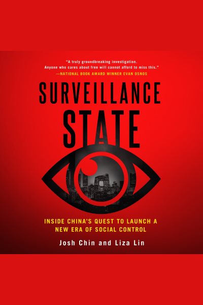 Surveillance State: Inside China's Quest to Launch a New Era of Social Control