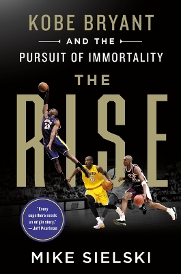 Rise: Kobe Bryant and the Pursuit of Immortality