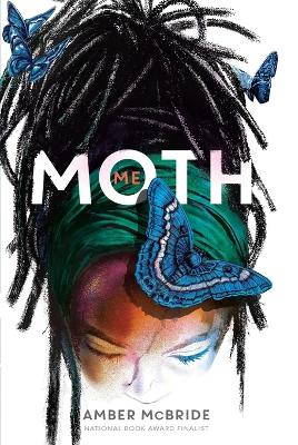 Me Moth: (National Book Award Finalist)