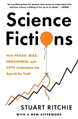 Science Fictions: How Fraud, Bias, Negligence, and Hype Undermine the Search for Truth