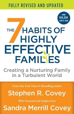 7 Habits of Highly Effective Families (Fully Revised and Updated): Creating a Nurturing Family in a Turbulent World