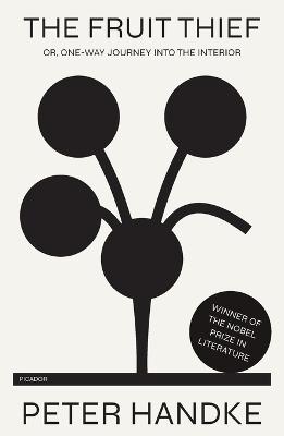Fruit Thief: or, One-Way Journey into the Interior: A Novel
