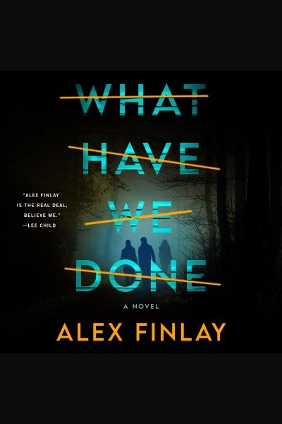 What Have We Done: A Novel