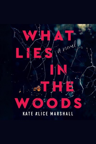 What Lies in the Woods: A Novel