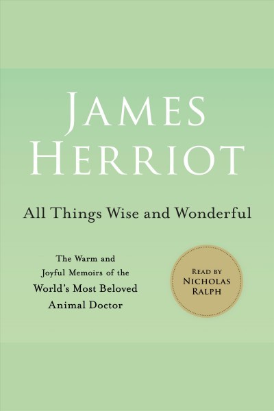 All Things Wise and Wonderful: The Warm and Joyful Memoirs of the World's Most Beloved Animal Doctor