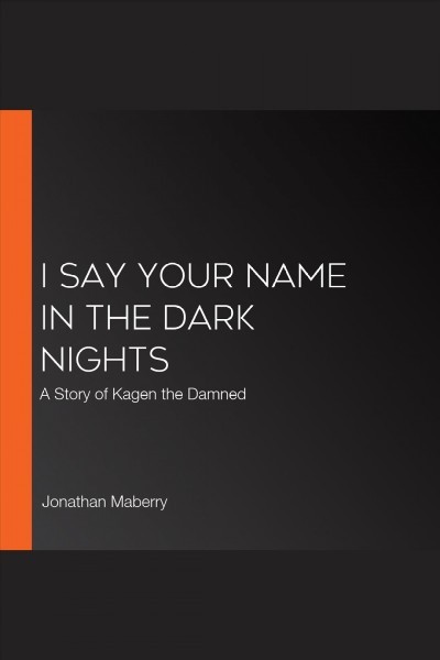 I Say Your Name in the Dark Nights: A Story of Kagen the Damned
