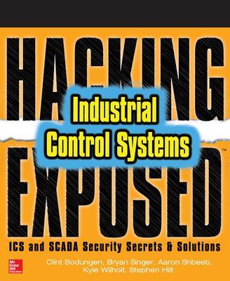 Hacking Exposed Industrial Control Systems: ICS and SCADA Security Secrets &  Solutions