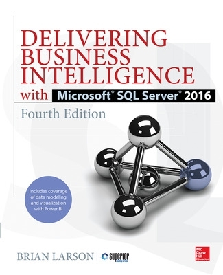 Delivering Business Intelligence with Microsoft SQL Server 2016, Fourth  Edition 4th edition