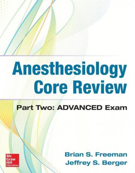 Anesthesiology Core Review: Part Two-ADVANCED Exam