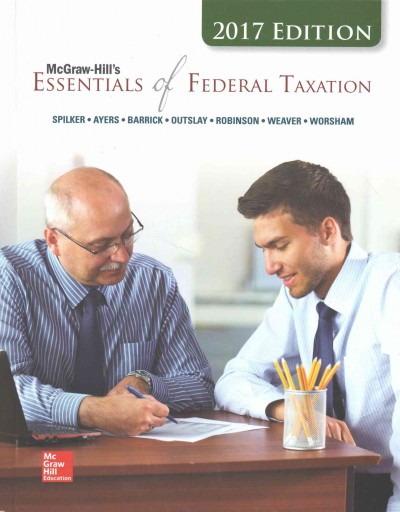 McGraw-Hill's Essentials of Federal Taxation 2017 Edition, 8e 8th ed.