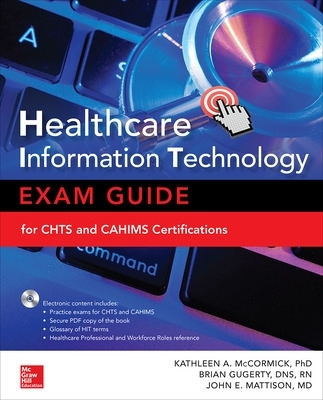 Healthcare Information Technology Exam Guide for CHTS and CAHIMS  Certifications 2nd edition