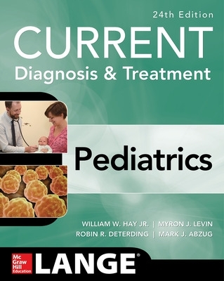 CURRENT Diagnosis and Treatment Pediatrics, Twenty-Fourth Edition 24th edition