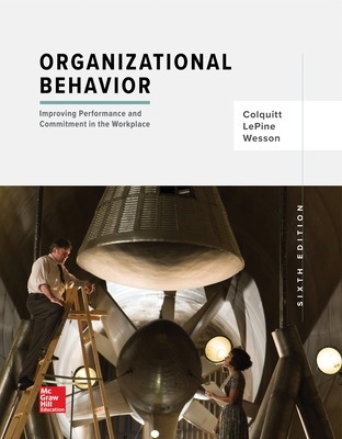 Organizational Behavior: Improving Performance and Commitment in the Workplace 6th edition