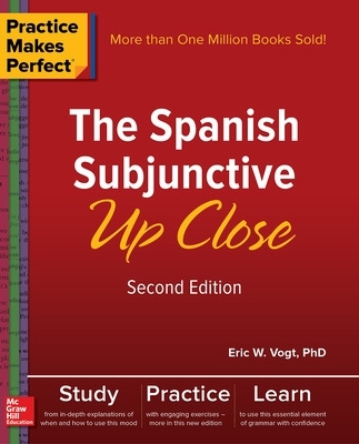Practice Makes Perfect: The Spanish Subjunctive Up Close, Second Edition 2nd edition