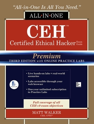 CEH Certified Ethical Hacker All-in-One Exam Guide, Premium Third Edition  with Online Practice Labs 3rd edition