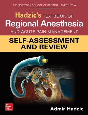 Hadzic's Textbook of Regional Anesthesia and Acute Pain Management:  Self-Assessment and Review