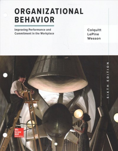 Loose Leaf Organizational Behavior: Improving Performance and Commitment in  the Workplace 6th ed.
