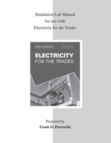 Simulation Lab Manual for Use with Electricity for the Trades 3rd ed.