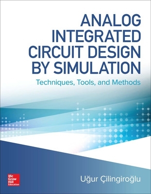 Analog Integrated Circuit Design by Simulation: Techniques, Tools, and Methods