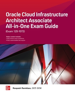 Oracle Cloud Infrastructure Architect Associate All-in-One Exam Guide (Exam  1Z0-1072)