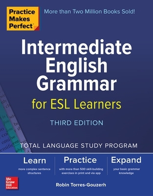 Practice Makes Perfect: Intermediate English Grammar for ESL Learners, Third  Edition 3rd edition