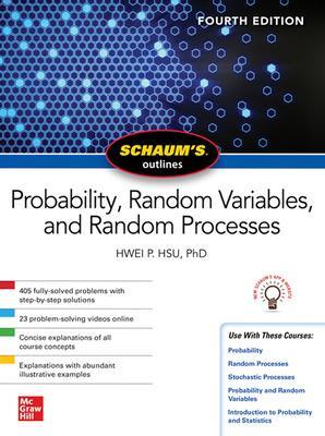Schaum's Outline of Probability, Random Variables, and Random Processes,  Fourth Edition 4th edition