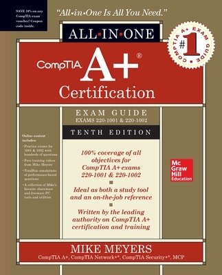 CompTIA Aplus Certification All-in-One Exam Guide, Tenth Edition (Exams  220-1001 & 220-1002) 10th edition
