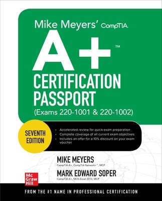 Mike Meyers' CompTIA Aplus Certification Passport, Seventh Edition (Exams  220-1001 & 220-1002) 7th edition