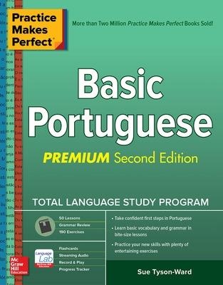 Practice Makes Perfect: Basic Portuguese, Premium Second Edition 2nd edition