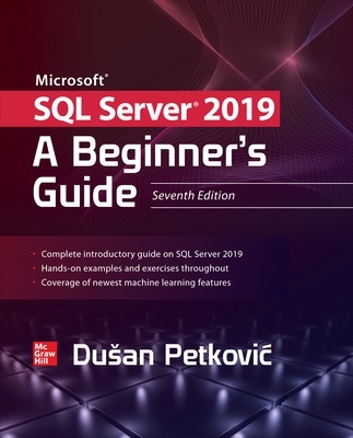 Microsoft SQL Server 2019: A Beginner's Guide, Seventh Edition 7th edition