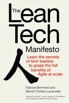 Lean Tech Manifesto: Learn the Secrets of Tech Leaders to Grasp the Full  Benefits of Agile at Scale: Learn the Secrets of Tech Leaders to Grasp the Full Benefits of Agile at Scale