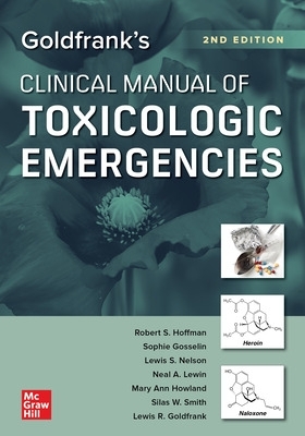 Goldfrank's Clinical Manual of Toxicologic Emergencies, Second Edition 2nd edition