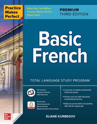Practice Makes Perfect: Basic French, Premium Third Edition 3rd edition