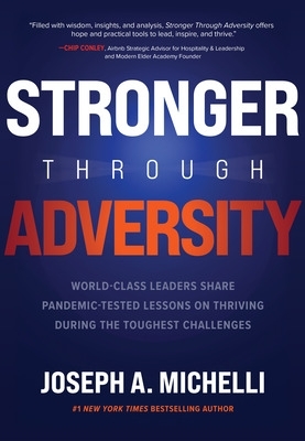 Stronger Through Adversity: World-Class Leaders Share Pandemic-Tested  Lessons on Thriving During the Toughest Challenges