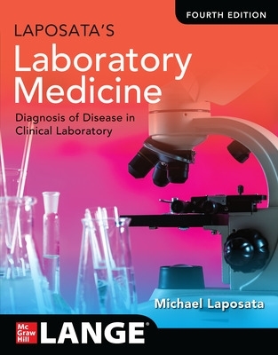 Laposata's Laboratory Medicine:The Diagnosis of Disease in the Clinical  Laboratory, Fourth Edition 4th edition