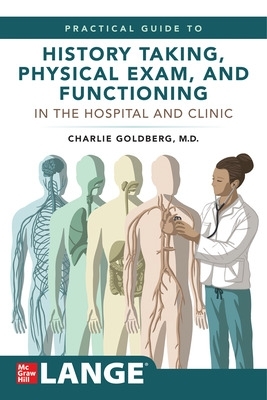 Lange's Practical Guide to History Taking, Physical Exam, and Functioning in  the Hospital and Clinic