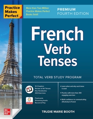 Practice Makes Perfect: French Verb Tenses, Premium Fourth Edition 4th edition