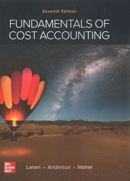 Loose Leaf for Fundamentals of Cost Accounting 7th ed.