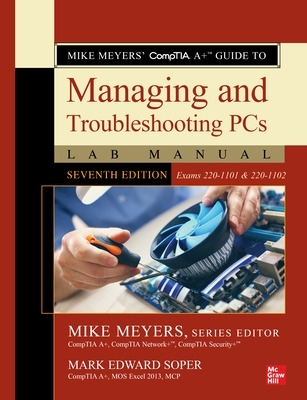 Mike Meyers' CompTIA Aplus Guide to Managing and Troubleshooting PCs Lab  Manual, Seventh Edition (Exams 220-1101 & 220-1102) 7th edition