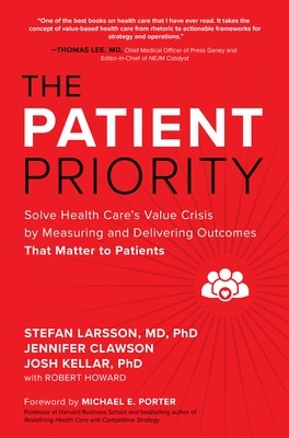 Patient Priority: Solve Health Care's Value Crisis by Measuring and  Delivering Outcomes That Matter to Patients