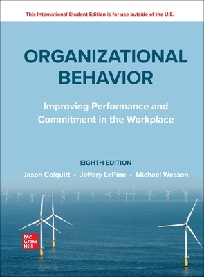 Organizational Behavior: Improving Performance and Commitment in the  Workplace ISE 8th edition