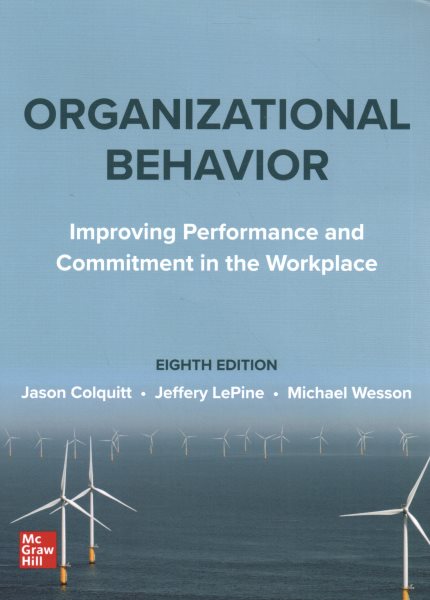 Loose Leaf Organizational Behavior: Improving Performance and Commitment in  the Workplace 8th ed.