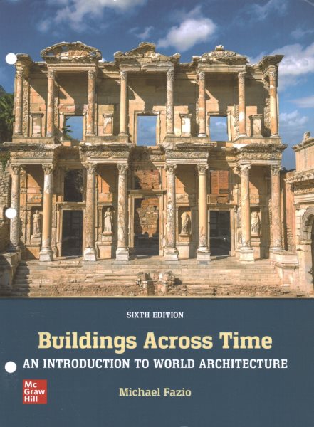 Loose Leaf for Buildings Across Time: An Introduction to World Architecture 6th ed.