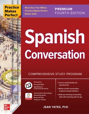 Practice Makes Perfect: Spanish Conversation, Premium Fourth Edition 4th edition