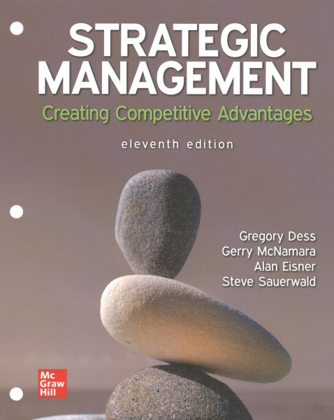 Loose Leaf for Strategic Management: Creating Competitive Advantages 11th ed.