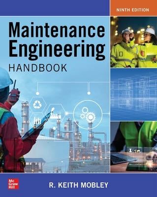 Maintenance Engineering Handbook, Ninth Edition 9th edition