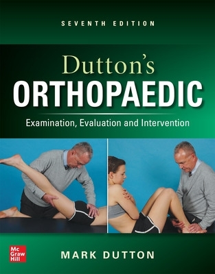 Dutton's Orthopaedic: Examination, Evaluation and Intervention, Seventh  Edition: Examination, Evaluation and Intervention, Seventh Edition 7th edition